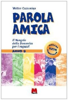 parola amica anno b il vangelo della domenica per i ragazzi