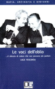 voci dell\'oblio il silenzio di coloro che non possono pi parla