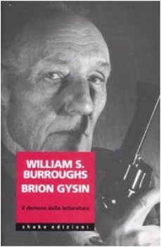 william burroughs brion gysin il demone della letteratura