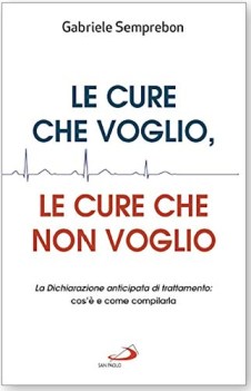 cure che voglio le cure che non voglio le disposizioni anticipate di trattamento