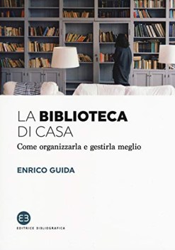 biblioteca di casa come organizzarla e gestirla al meglio