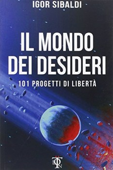 mondo dei desideri 101 progetti di libert