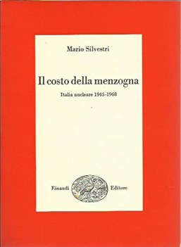 costo della menzogna italia nucleare 1945-1968