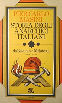 storia degli anarchici italiani da bakunin a malatesta