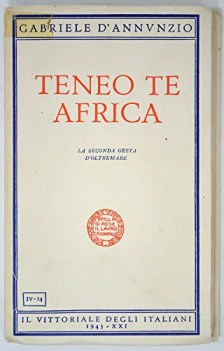 teneo te africa la seconda gesta d\'oltremare. messaggi 1935-1936