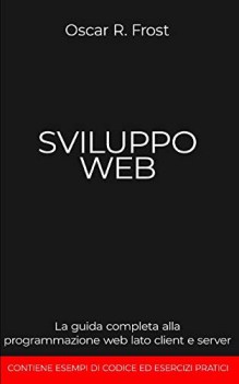 sviluppo web guida completa alla programmazione web lato client e server