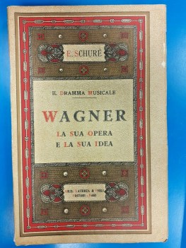 Dramma musicale Wagner la sua opera e la sua idea