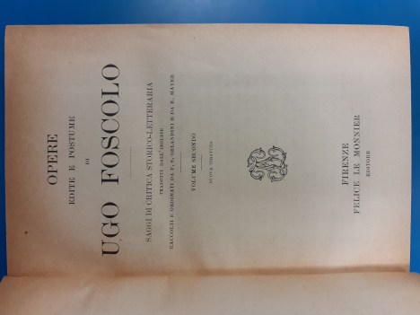 Opere edite e postume di Ugo Foscolo saggi di critica storico letteraria vol. 2