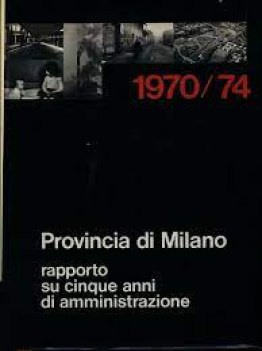 provincia di milano rapporto su cinque anni di amministrazione 1970/74