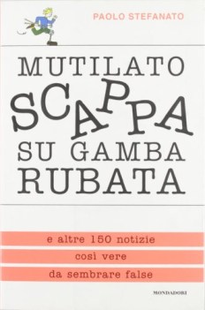 mutilato scappa su gamba rubata