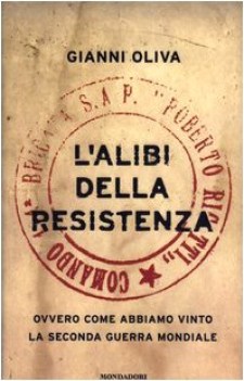 alibi della resistenza ovvero come abbiamo vinto la seconda guerra