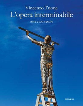 opera interminabile arte e xxi secolo