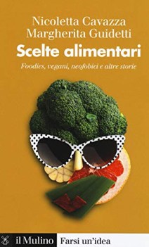 scelte alimentari foodies vegani neofobici e altre storie