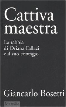 cattiva maestra la rabbia di oriana fallaci e il suo contagio