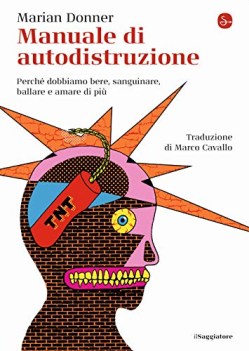 manuale di autodistruzione perch dobbiamo bere sanguinare ballare