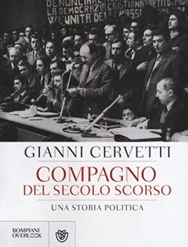 compagno del secolo scorso una storia politica