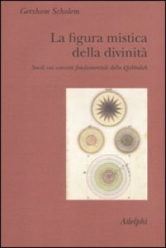 figura mistica della divinita\' studi sui concetti fondamentali della qabbalah