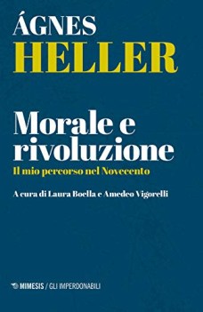 morale e rivoluzione il mio percorso nel novecento