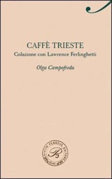 caffe trieste colazione con lawrence ferlinghetti