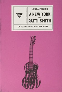 a new york con patti smith la sciamana del chelsea hotel