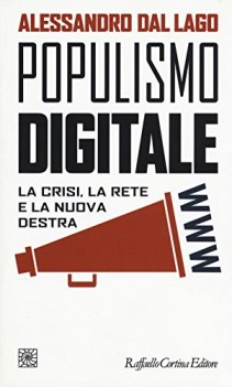 populismo digitale la crisi la rete e la nuova destra