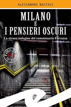 milano e i pensieri oscuri la strana indagine del commissario ferrazza