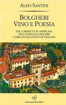 bolgheri vino e poesia dal carducci al sassicaia una guida da legger