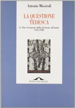 questione tedesca le due germanie dalla divisione all\'unita 1945 1990