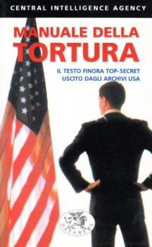 manuale della tortura il testo finora top secret uscito dagli archivi usa