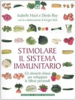 stimolare il sistema immunitario gli alimenti chiave per sviluppare l