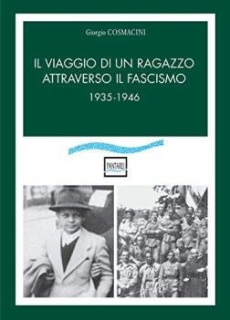 viaggio di un ragazzo attraverso il fascismo 1935-1946