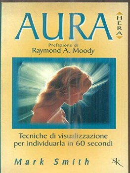 aura tecniche di visualizzazione per individuarla in 60 secondi