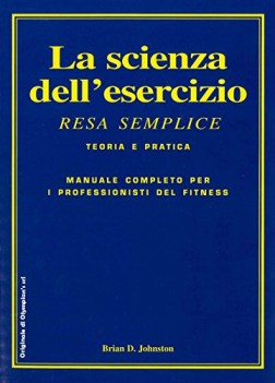 Scienza dell\'esercizio resa semplice Teoria e pratica VE