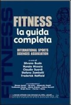 Fitness la guida completa International Sports Sciences Association 3ed. 2007