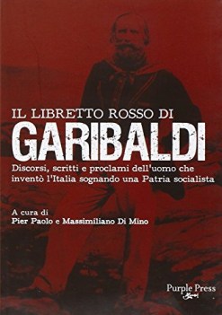 libretto rosso di garibaldi discorsi scritti e proclami delluomo