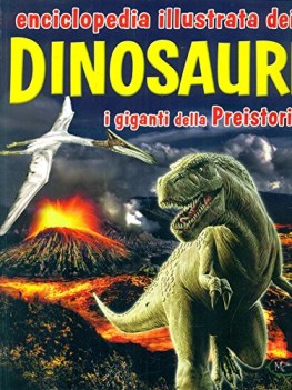 enciclopedia illustrata dei dinosauri i giganti della preistoria