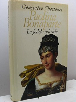 paolina bonaparte la fedele infedele