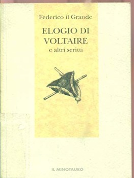 elogio di voltaire e altri scritti