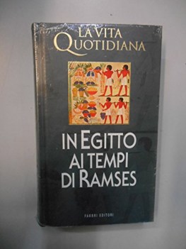 vita quotidiana in egitto ai tempi di ramses