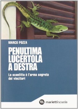 penultima lucertola a destra la sconfitta e\' l\'arma segreta dei vincitori