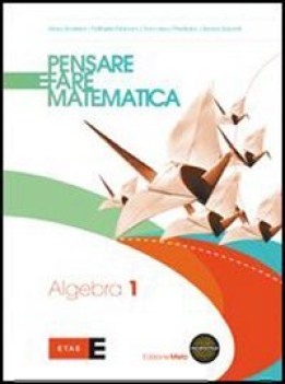 pensare e fare matematica, algebra 1 matematica x superiori