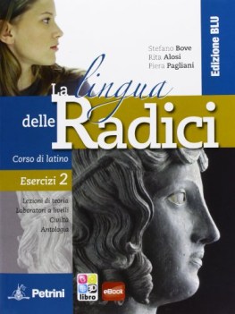 lingua delle radici 2 ed.blu,esercizi latino, gramm.sint.eserc.