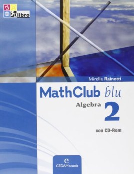 mathclub blu algebra 2 x bn +cd matematica ginn.,licei