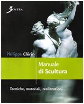 manuale di scultura, tecniche materiali arte,disegno,grafica