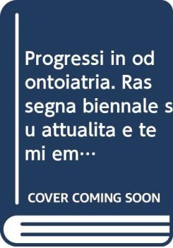 progressi in odontoiatria vol 2 rassegna biennale su attualita e temi emergenti