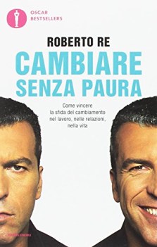 Cambiare senza paura come vincere la sfida del cambiamento nel lavoro