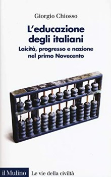 educazione degli italiani laicit progresso e nazione nel primo n