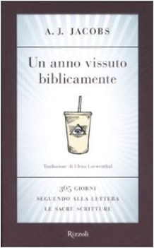 anno vissuto biblicamente 365 giorni seguendo alla lettera le sacr