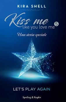 kiss me like you love me ediz italiana vol 5