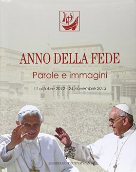 anno della fede parole e immagini 11 ottobre 2012 24 novembre 2013